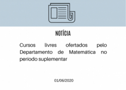 Cursos livres ofertados pelo Departamento de Matemática no período suplementar Cursos livres ofertados pelo Departamento de Matemática no período suplementar