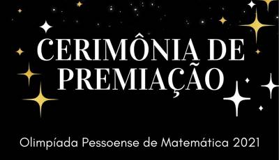 Cerimônia de Premiação - Olimpíada Pessoense de Matemática 2021